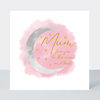 Selene Mum Love You to the Moon and Back Card