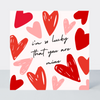 All Hearts Lucky That You Are Mine Card